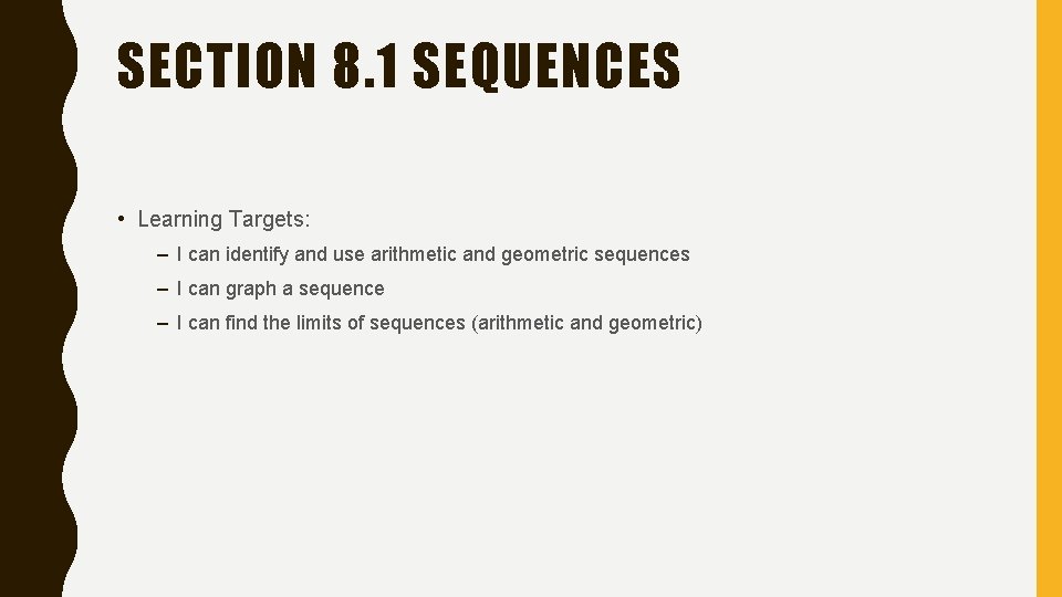 SECTION 8. 1 SEQUENCES • Learning Targets: – I can identify and use arithmetic