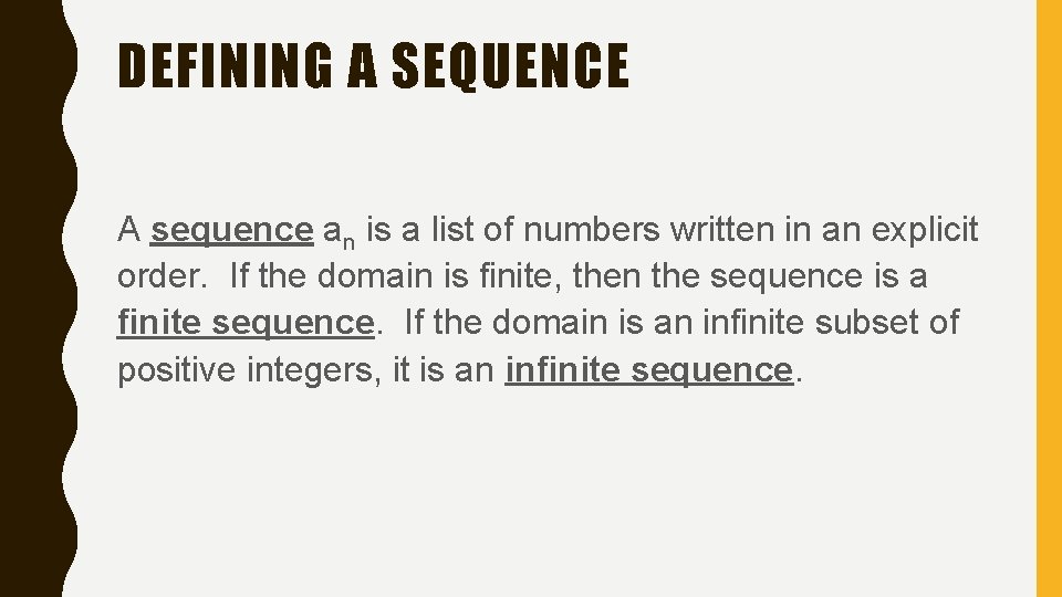 DEFINING A SEQUENCE A sequence an is a list of numbers written in an