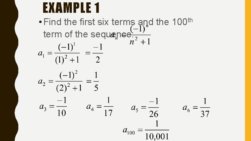 EXAMPLE 1 • Find the first six terms and the 100 th term of