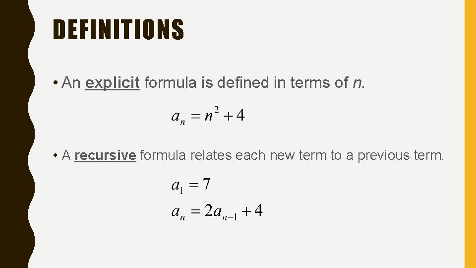 DEFINITIONS • An explicit formula is defined in terms of n. • A recursive