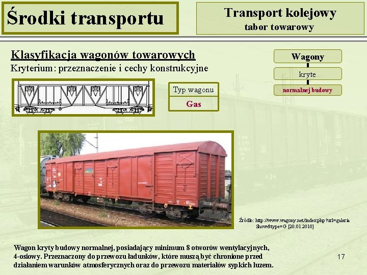 Transport kolejowy Środki transportu tabor towarowy Klasyfikacja wagonów towarowych Wagony Kryterium: przeznaczenie i cechy