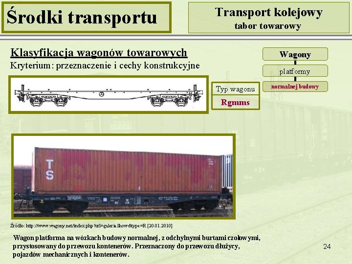 Środki transportu Transport kolejowy tabor towarowy Klasyfikacja wagonów towarowych Wagony Kryterium: przeznaczenie i cechy