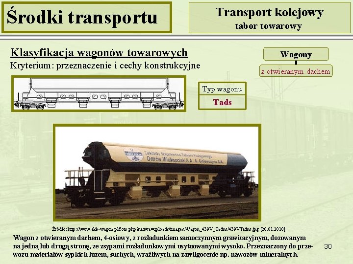 Środki transportu Transport kolejowy tabor towarowy Klasyfikacja wagonów towarowych Wagony Kryterium: przeznaczenie i cechy