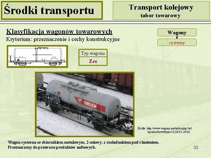 Środki transportu Transport kolejowy tabor towarowy Klasyfikacja wagonów towarowych Wagony Kryterium: przeznaczenie i cechy