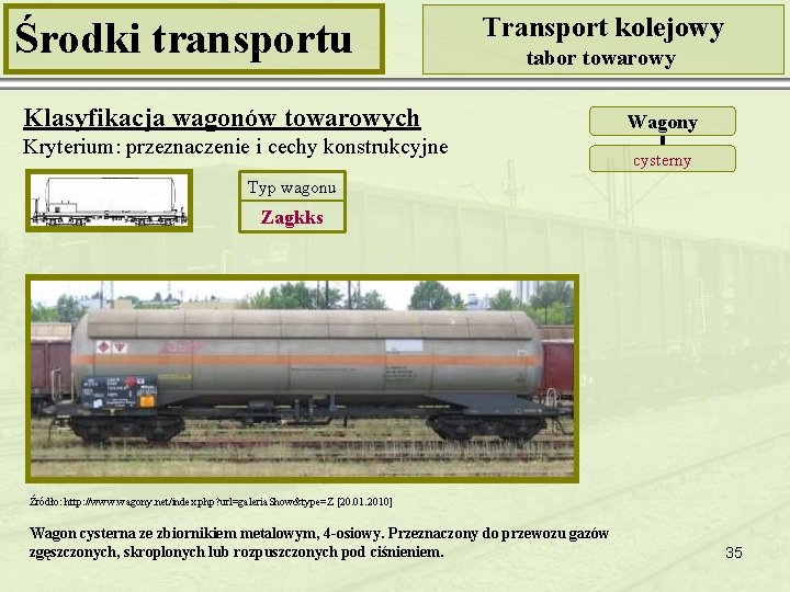 Środki transportu Transport kolejowy tabor towarowy Klasyfikacja wagonów towarowych Kryterium: przeznaczenie i cechy konstrukcyjne