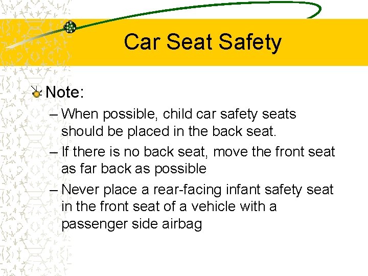 Car Seat Safety Note: – When possible, child car safety seats should be placed