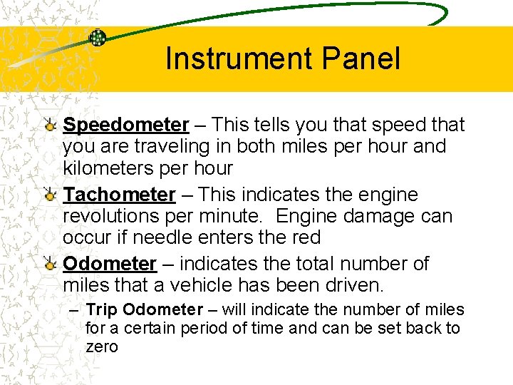 Instrument Panel Speedometer – This tells you that speed that you are traveling in