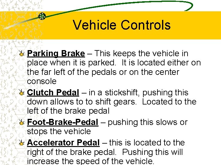 Vehicle Controls Parking Brake – This keeps the vehicle in place when it is