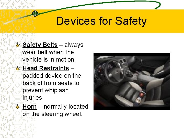 Devices for Safety Belts – always wear belt when the vehicle is in motion