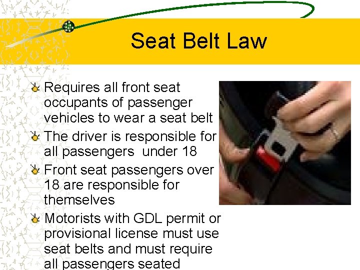 Seat Belt Law Requires all front seat occupants of passenger vehicles to wear a