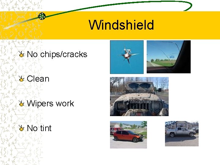 Windshield No chips/cracks Clean Wipers work No tint 