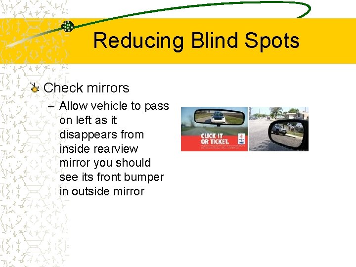 Reducing Blind Spots Check mirrors – Allow vehicle to pass on left as it