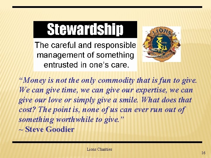 “Money is not the only commodity that is fun to give. We can give