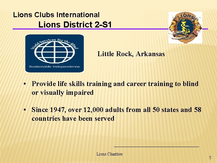 Lions Clubs International Lions District 2 -S 1 Little Rock, Arkansas • Provide life