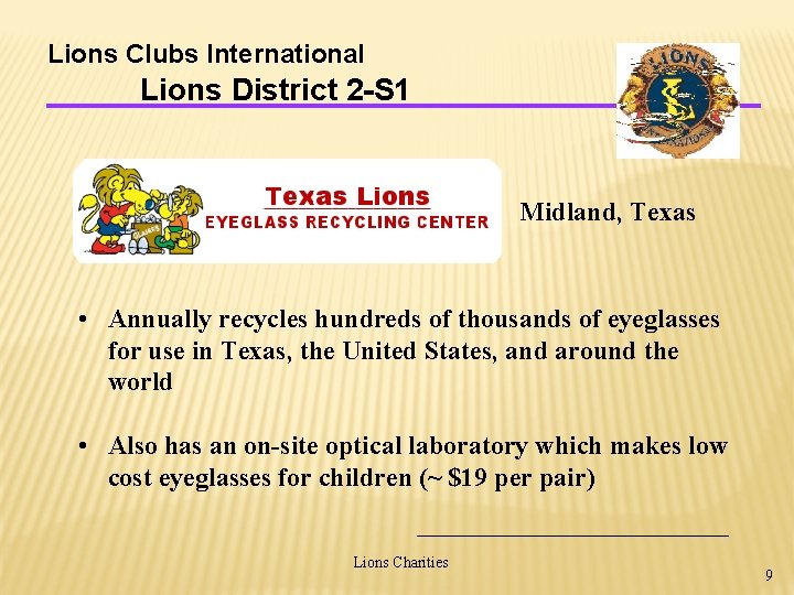 Lions Clubs International Lions District 2 -S 1 Midland, Texas • Annually recycles hundreds