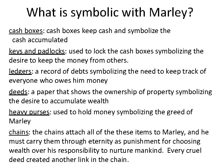 What is symbolic with Marley? cash boxes: cash boxes keep cash and symbolize the