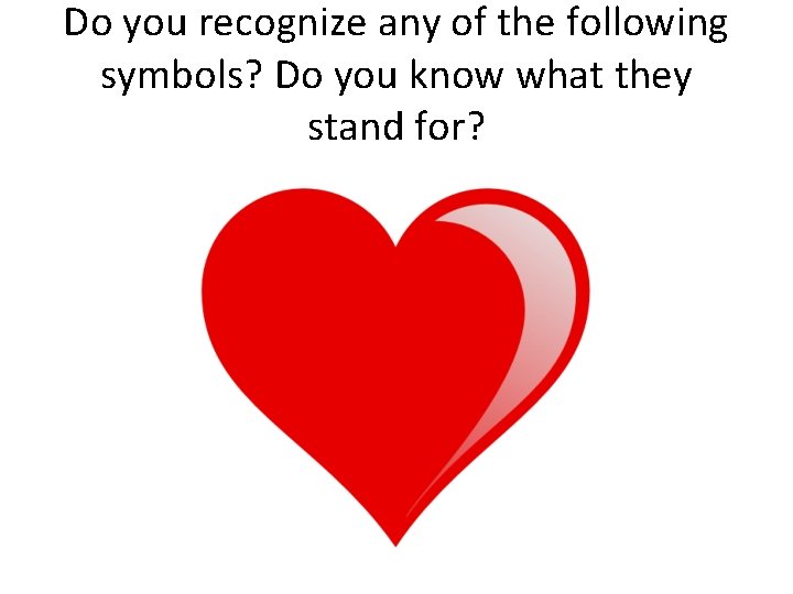 Do you recognize any of the following symbols? Do you know what they stand
