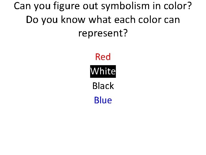 Can you figure out symbolism in color? Do you know what each color can