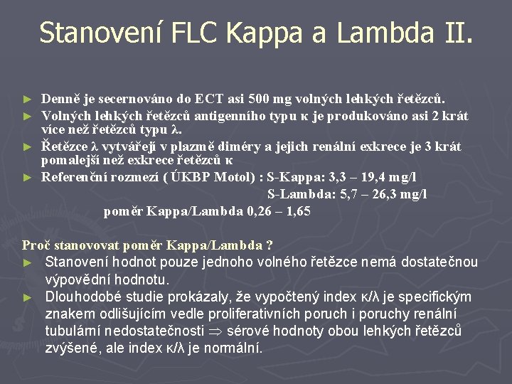 Stanovení FLC Kappa a Lambda II. Denně je secernováno do ECT asi 500 mg