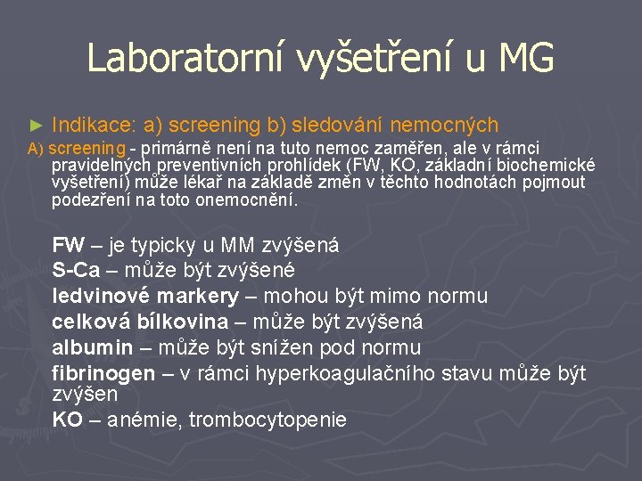 Laboratorní vyšetření u MG ► Indikace: a) screening b) sledování nemocných A) screening -