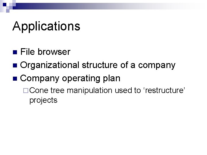 Applications File browser n Organizational structure of a company n Company operating plan n