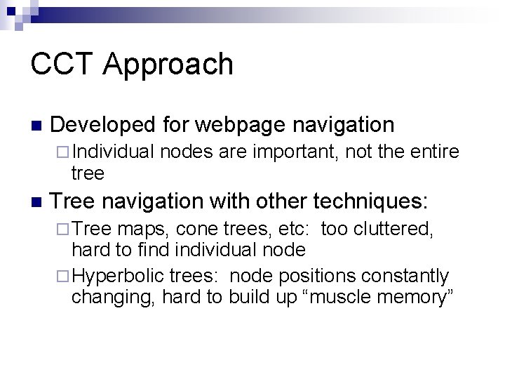 CCT Approach n Developed for webpage navigation ¨ Individual tree n nodes are important,