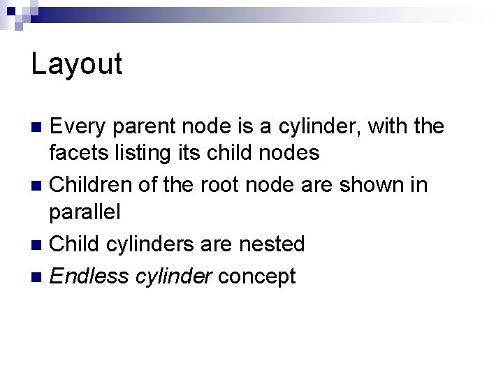 Layout Every parent node is a cylinder, with the facets listing its child nodes