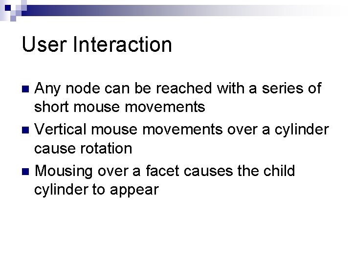User Interaction Any node can be reached with a series of short mouse movements