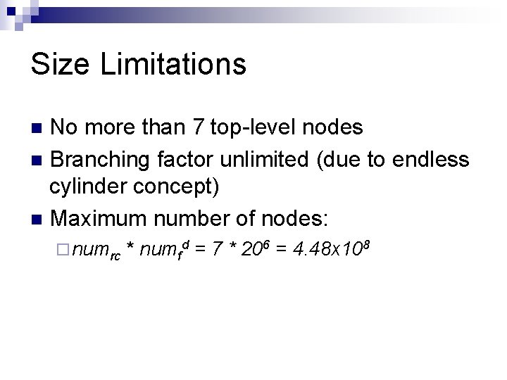 Size Limitations No more than 7 top-level nodes n Branching factor unlimited (due to