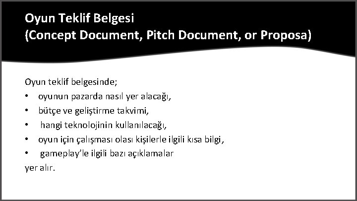 Oyun Teklif Belgesi (Concept Document, Pitch Document, or Proposa) Oyun teklif belgesinde; • oyunun