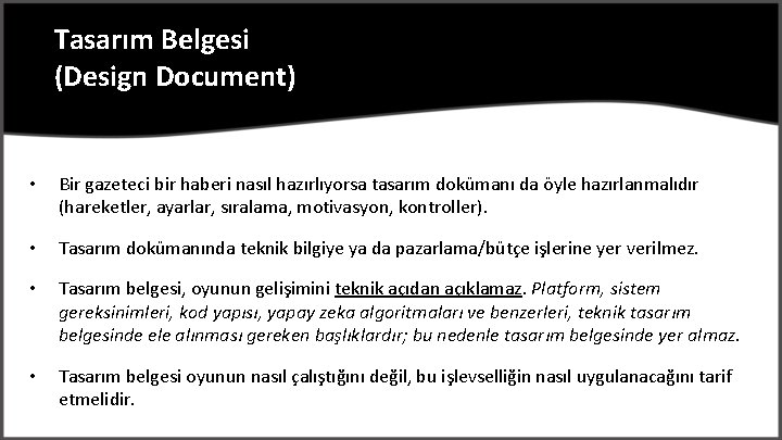 Tasarım Belgesi (Design Document) • Bir gazeteci bir haberi nasıl hazırlıyorsa tasarım dokümanı da