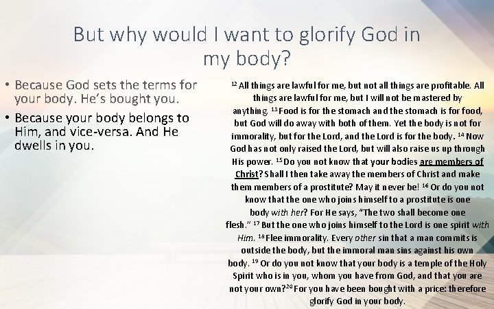 But why would I want to glorify God in my body? • Because God