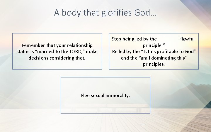 A body that glorifies God… Remember that your relationship status is “married to the