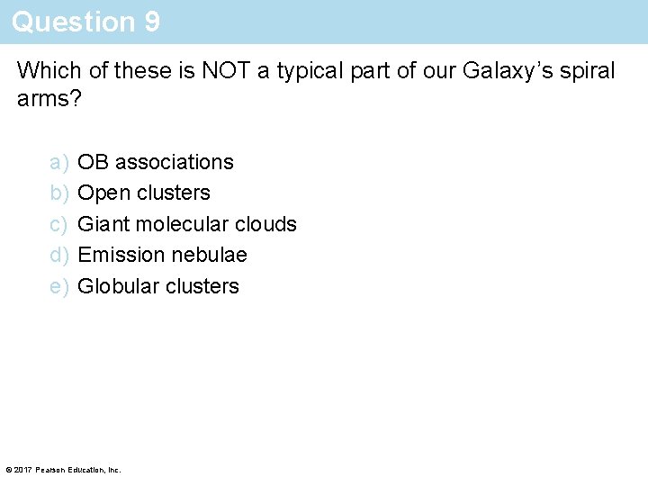 Question 9 Which of these is NOT a typical part of our Galaxy’s spiral