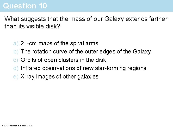 Question 10 What suggests that the mass of our Galaxy extends farther than its