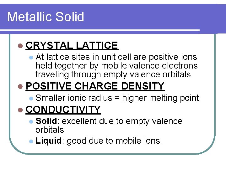 Metallic Solid CRYSTAL At lattice sites in unit cell are positive ions held together