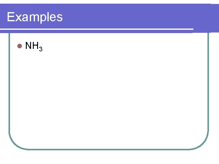 Examples NH 3 