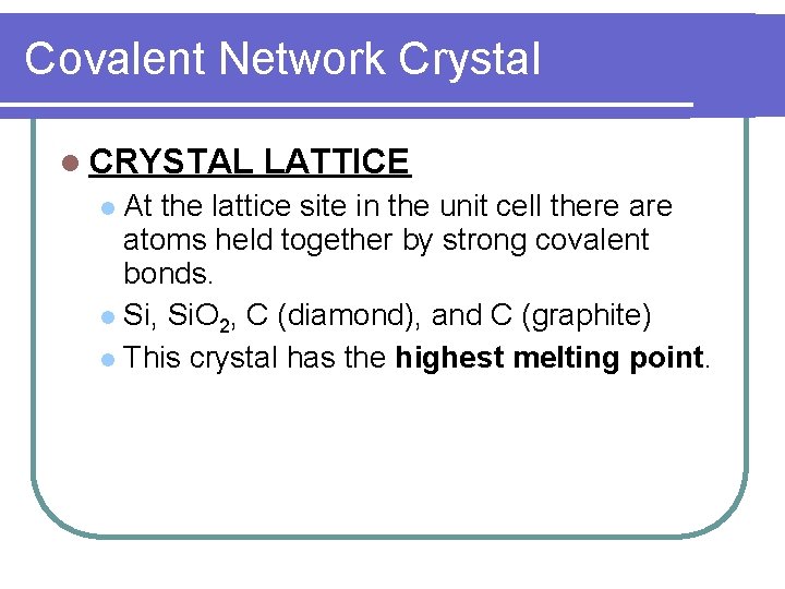 Covalent Network Crystal CRYSTAL LATTICE At the lattice site in the unit cell there