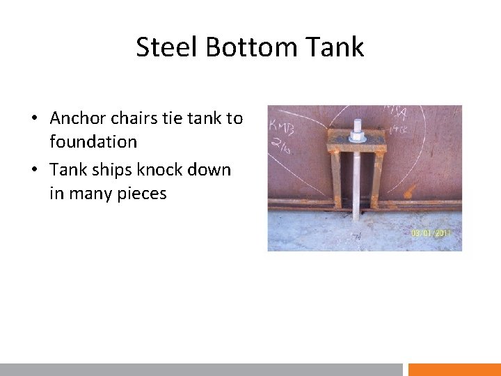 Steel Bottom Tank • Anchor chairs tie tank to foundation • Tank ships knock