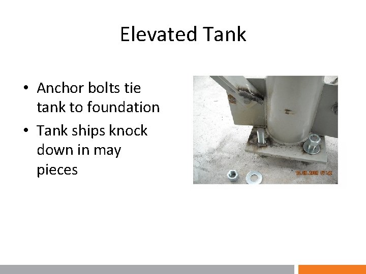 Elevated Tank • Anchor bolts tie tank to foundation • Tank ships knock down