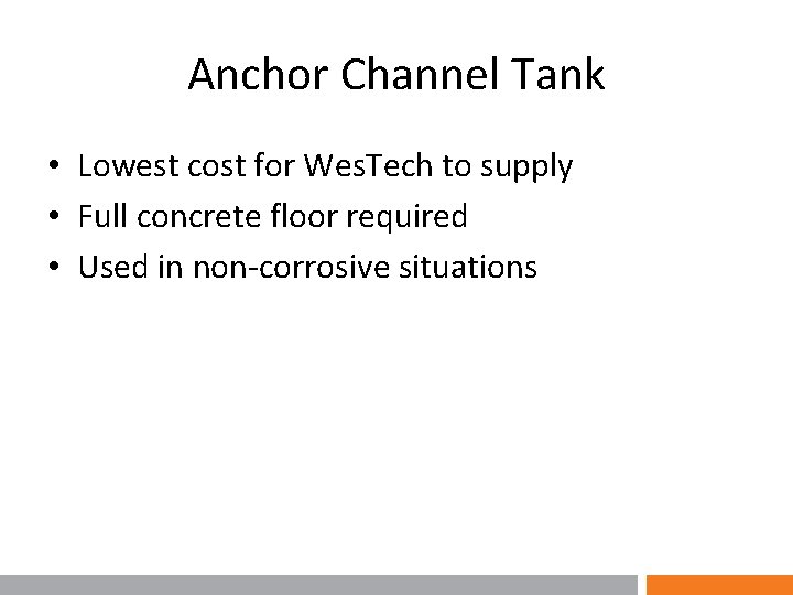 Anchor Channel Tank • Lowest cost for Wes. Tech to supply • Full concrete