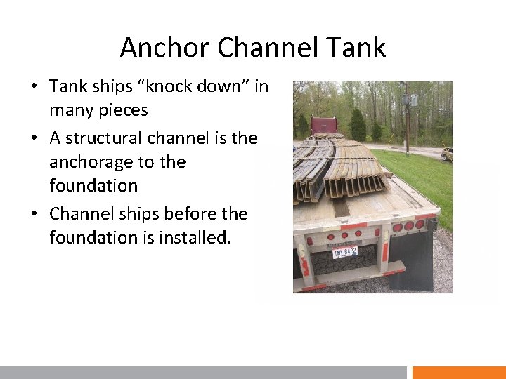 Anchor Channel Tank • Tank ships “knock down” in many pieces • A structural