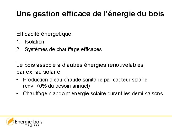 Une gestion efficace de l’énergie du bois Efficacité énergétique: 1. Isolation 2. Systèmes de