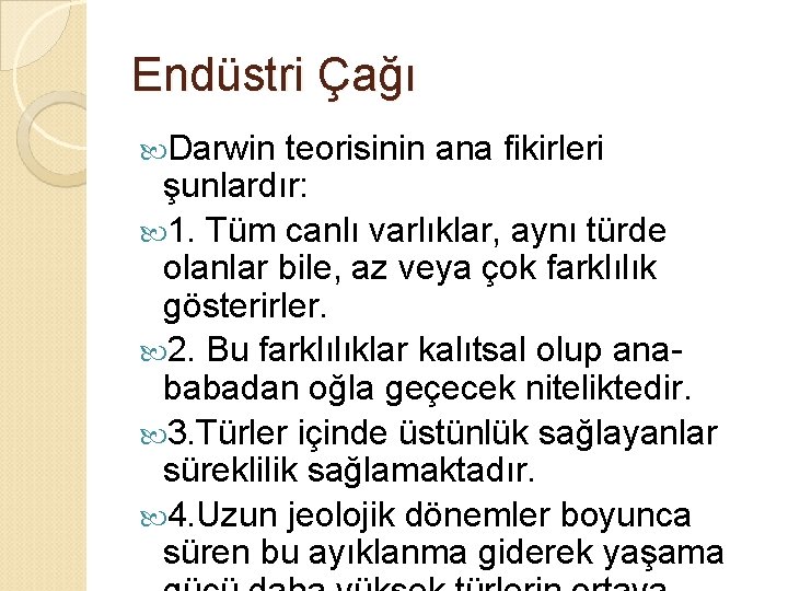 Endüstri Çağı Darwin teorisinin ana fikirleri şunlardır: 1. Tüm canlı varlıklar, aynı türde olanlar