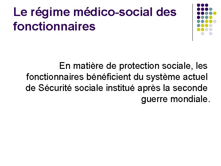 Le régime médico-social des fonctionnaires En matière de protection sociale, les fonctionnaires bénéficient du