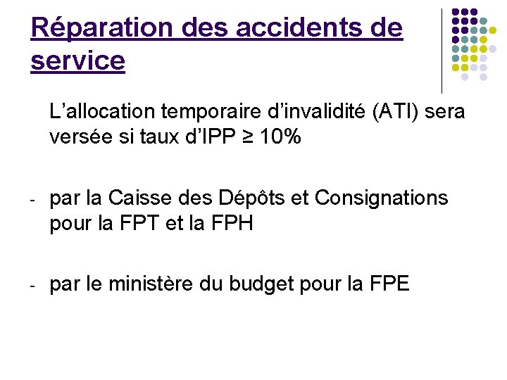 Réparation des accidents de service L’allocation temporaire d’invalidité (ATI) sera versée si taux d’IPP