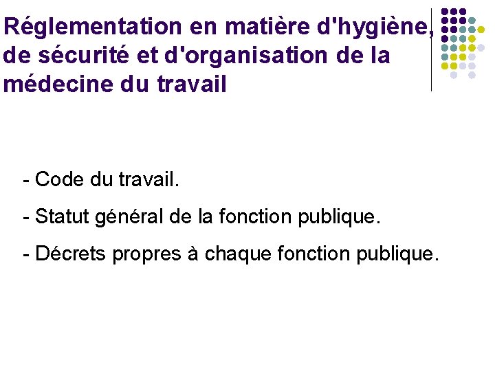 Réglementation en matière d'hygiène, de sécurité et d'organisation de la médecine du travail -