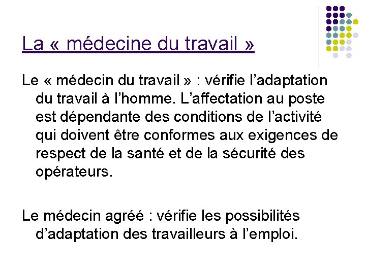 La « médecine du travail » Le « médecin du travail » : vérifie