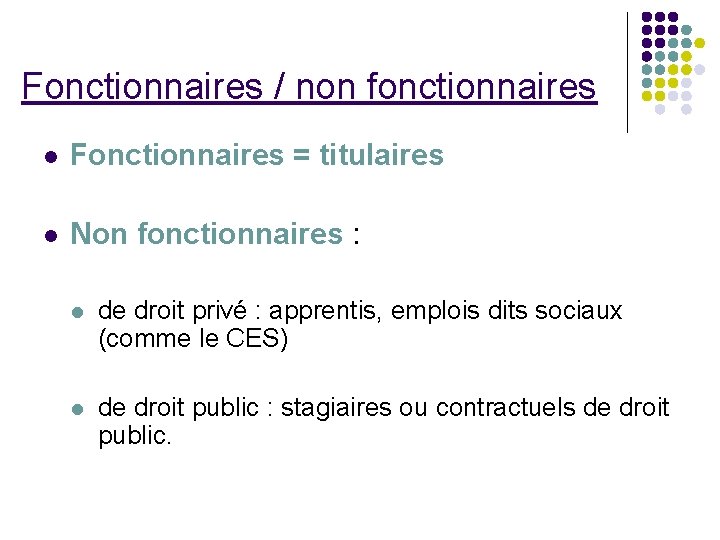 Fonctionnaires / non fonctionnaires l Fonctionnaires = titulaires l Non fonctionnaires : l de