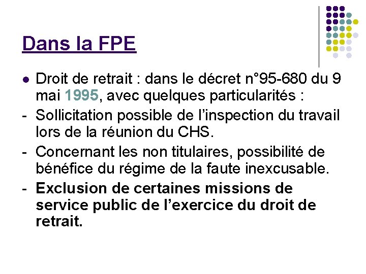 Dans la FPE Droit de retrait : dans le décret n° 95 -680 du